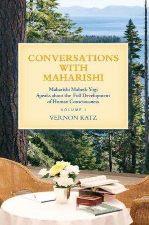 Conversations with Maharishi, Vol. 1 by Vernon Katz