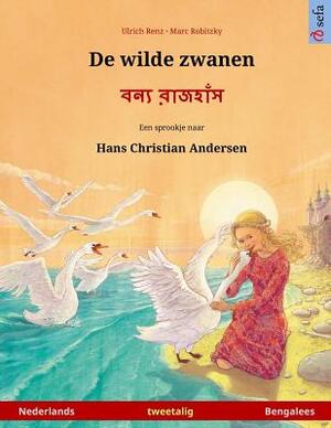 De wilde zwanen - Boonnå ruj'huj. Tweetalig kinderboek naar een sprookje van Hans Christian Andersen (Nederlands - Bengalees) by Ulrich Renz