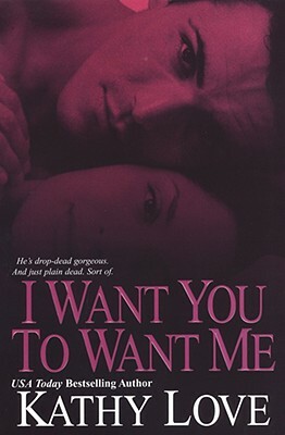 I Want You to Want Me by Kathy Love