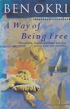 A Way of Being Free by Ben Okri