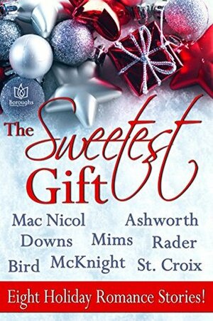 The Sweetest Gift by Susan Mac Nicol, Aubrey McKnight, Kary Rader, Christine Ashworth, Adele Downs, Emily W Mims, Joan Bird, Kat St. Croix