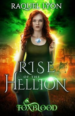 Foxblood: Rise of the Hellion by Raquel Lyon