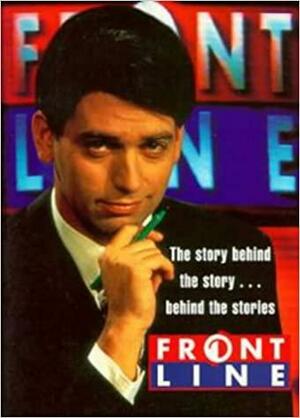 Frontline: The Story Behind the Story... Behind the Stories by Rob Sitch