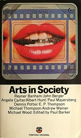 Arts in Society: Edited by Paul Barker; Essays by Reyner Banham ... Et Al. by Paul Barker