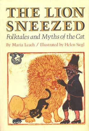 The Lion Sneezed: Folktales and Myths of the Cat by Helen Siegl, Maria Leach