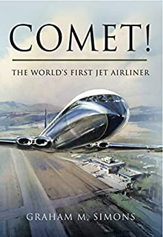 Comet! The World's First Jet Airliner by Graham M. Simons