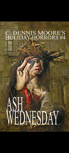 Ash Wednesday by C. Dennis Moore