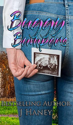 Buggy Bumpers: A Friends to Lovers, Small Town, Romance by J. Haney, J. Haney