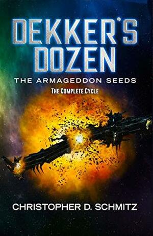 Dekker's Dozen: The Armageddon Seeds by Christopher D. Schmitz