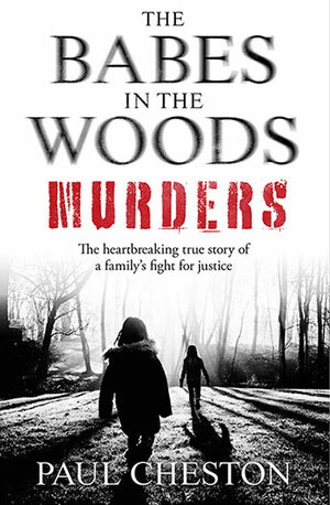 The Babes in the Woods Murders by Paul Cheston
