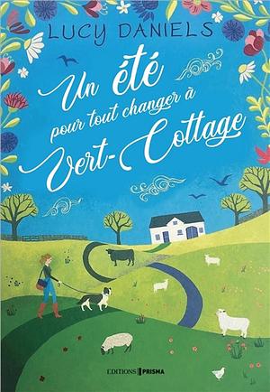 Un été pour tout changer à Vert-Cottage by Lucy Daniels
