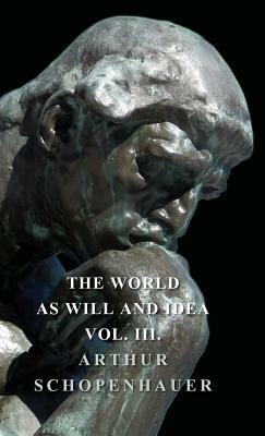 The World as Will Idea - Vol III by Arthur Schopenhauer