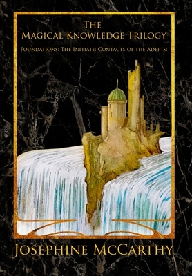 The Magical Knowledge Trilogy by Josephine McCarthy