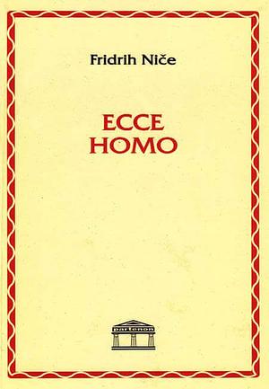 Ecce Homo by Friedrich Nietzsche