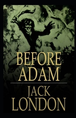 Before Adam Illustrated by Jack London