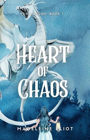 Heart of Chaos by Madeleine Eliot