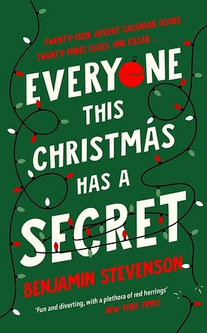 Everyone This Christmas Has A Secret by Benjamin Stevenson