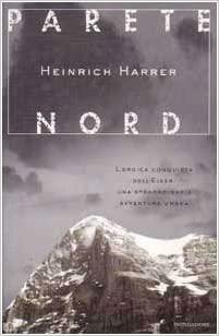 Parete Nord. L'eroica conquista dell'Eiger: una straordinaria avventura umana by Heinrich Harrer