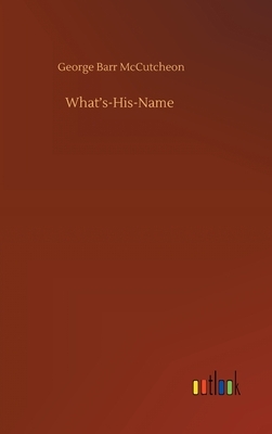 What's-His-Name by George Barr McCutcheon