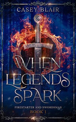 When Legends Spark by Casey Blair