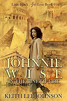 Little Girl Lost: Johnnie Wise: In the Line of Fire by Keith Lee Johnson
