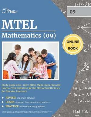 MTEL Mathematics (09) Study Guide 2019-2020: MTEL Math Exam Prep and Practice Test Questions for the Massachusetts Tests for Educator Licensure by Cirrus Teacher Certification Exam Team