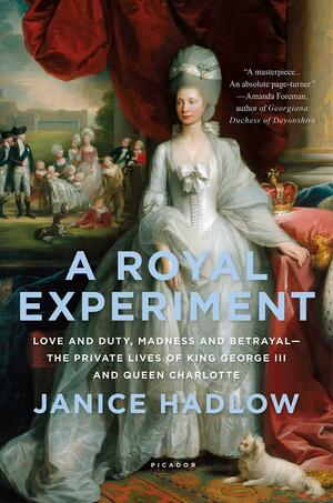 A Royal Experiment: The Private Life of King George III by Janice Hadlow