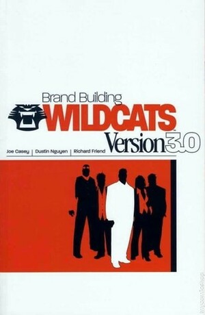 Wildcats Version 3.0: Brand Building by Dustin Nguyen, Joe Casey, Richard Friend