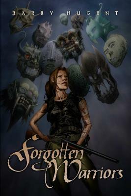 Forgotten Warriors by Barry Nugent