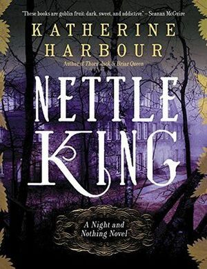 Nettle King by Katherine Harbour