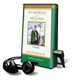 St. Patrick of Ireland: A Biography by Philip Freeman