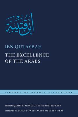 The Excellence of the Arabs by Ibn Qutaybah