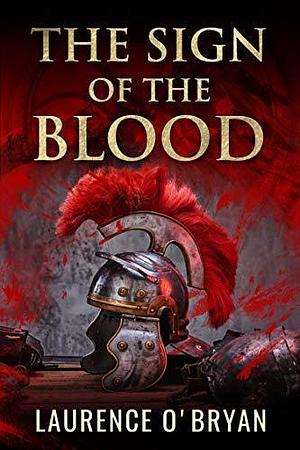 The Sign of the Blood by Laurence O'Bryan, Laurence O'Bryan