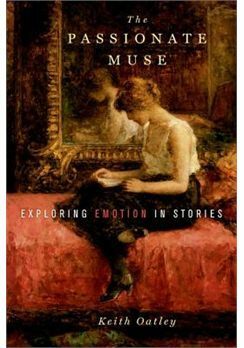 The Passionate Muse: Exploring Emotion in Stories by Keith Oatley