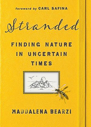 Stranded: Finding Nature in Uncertain Times by Maddalena Bearzi