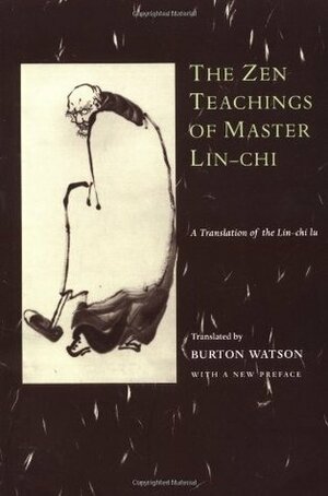 The Zen Teachings of Master Lin-Chi: A Translation of the Lin-Chi Lu by Línjì Yìxuán, Yuanjue Zongan, Burton Watson