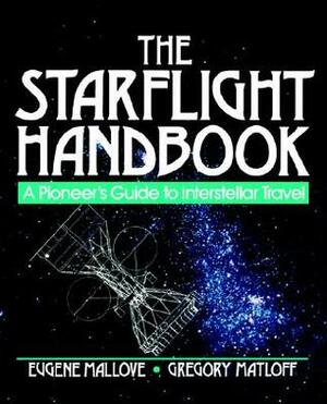 The Starflight Handbook by Eugene F. Mallove, Gregory L. Matloff