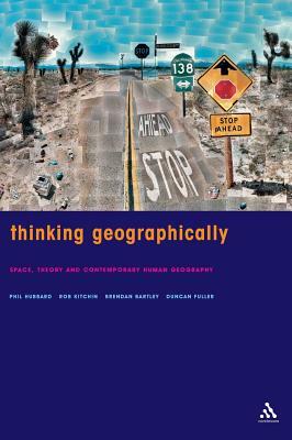 Thinking Geographically by Phil Hubbard, Duncan Fuller, Brendan Bartley