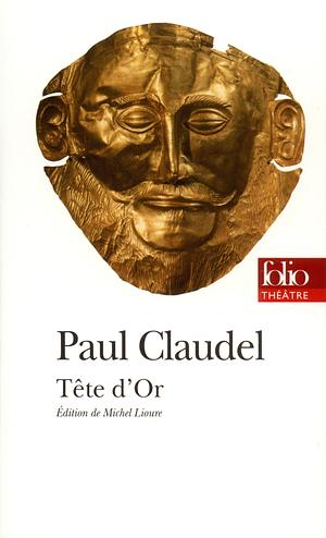 Tête d'Or by Paul Claudel