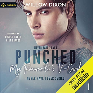 Never Have I Ever: Punched My Roommate's V-Card by Willow Dixon
