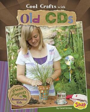 Cool Crafts with Old CDs: Green Projects for Resourceful Kids by Carol Sirrine