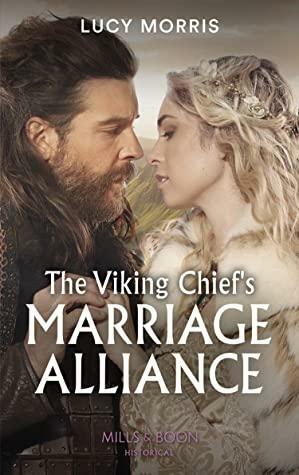 The Viking Chief's Marriage Alliance: A dramatic and emotional Viking debut by Lucy Morris