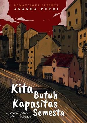 Kita Butuh Kapasitas Semesta by Ananda Putri