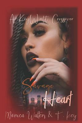 Savage Heart by T. Key, Monica Walters