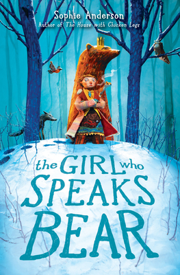 The Girl Who Speaks Bear by Sophie Anderson