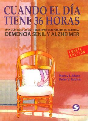 The 36-Hour Day: A Family Guide to Caring for People Who Have Alzheimer Disease, Related Dementias, and Memory Loss by Nancy L. Mace