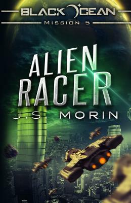 Alien Racer: Mission 5 by J.S. Morin