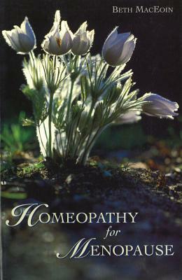 Homeopathy for Menopause by Beth Maceoin