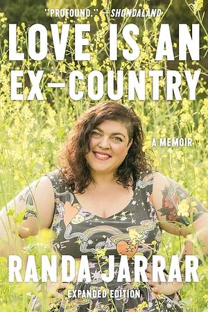 Love Is an Ex-Country: A Memoir by Randa Jarrar, Randa Jarrar