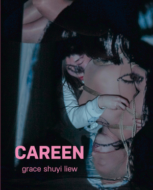 Careen by Grace Shuyi Liew